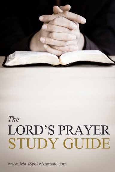 The Lord's Prayer Aramaic Study Guide