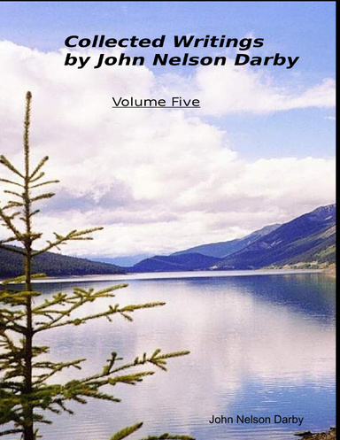 Collected Writings By John Nelson Darby Volume Five