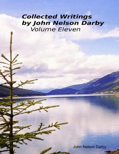 Collected Writings By John Nelson Darby Volume Eleven