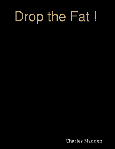 Drop the Fat !