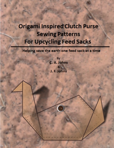 Origami Inspired Clutch Purse Sewing Patterns for Upcycling Feed Sacks