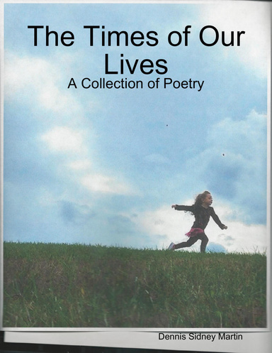 The Times of Our Lives: A Collection of Poetry