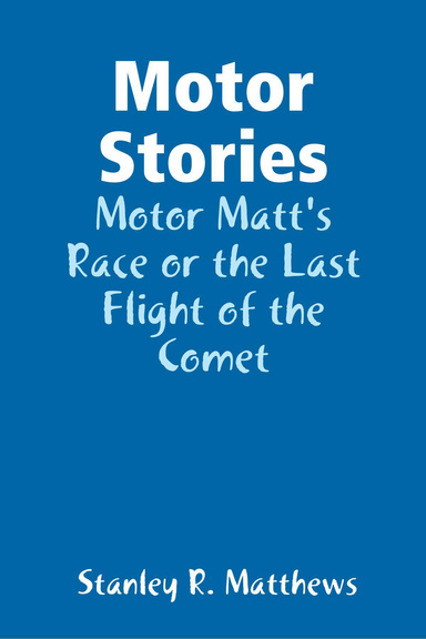 Motor Stories: Motor Matt's Race or the Last Flight of the Comet