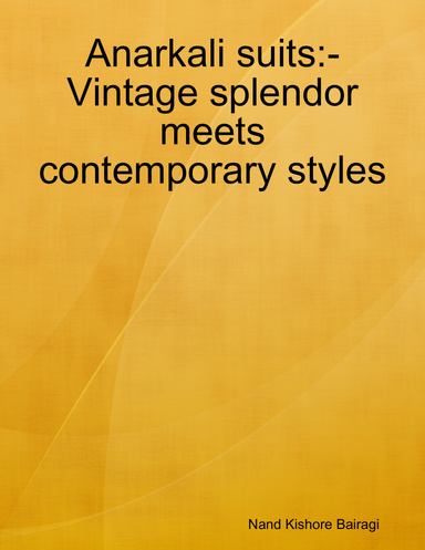 Anarkali suits:- Vintage splendor meets contemporary styles