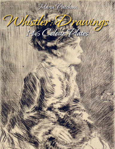 Whistler: Drawings 146 Colour Plates