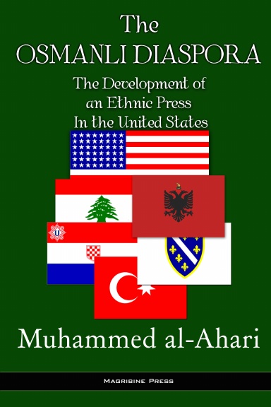 THE OSMANLI DIASPORA & The Development of an Ethnic Press