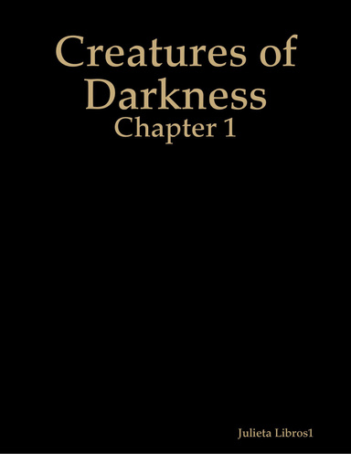 Creatures of Darkness - Chapter 1