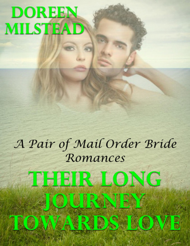 Their Long Journey Towards Love: A Pair of Mail Order Bride Romances