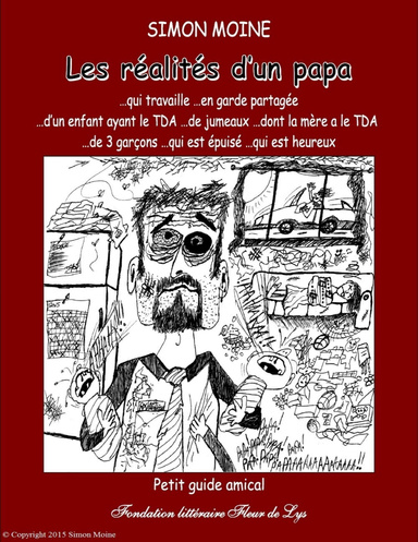Les réalités d'un papa ...qui travaille ...en garde partagée ...d'un enfant ayant le TDA ...de jumeaux ...dont la mère a le TDA ...de 3 garçons ...qui est épuisé ...qui est heureux