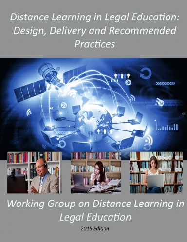 Distance Learning in Legal Education: Design, Delivery and Recommended Practices
