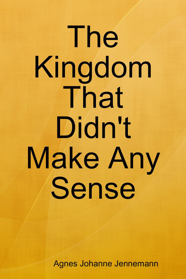 The Kingdom That Didn't Make Any Sense