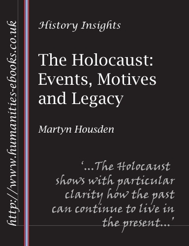 The Holocaust: Events, Motives and Legacy