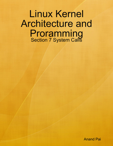 Linux Kernel Architecture and Proramming: Section 7 System Calls