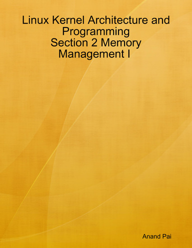 Linux Kernel Architecture and Programming: Section 2 Memory Management I