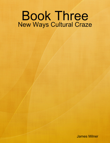 Book Three - New Ways Cultural Craze
