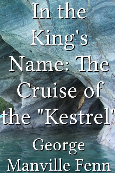 In the King's Name: The Cruise of the "Kestrel"