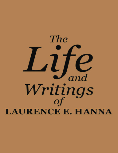 The Life and Writings of Laurence E. Hanna