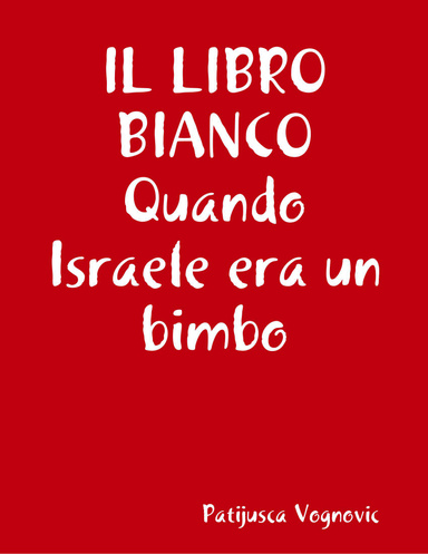 IL LIBRO BIANCO Quando Israele era un bimbo