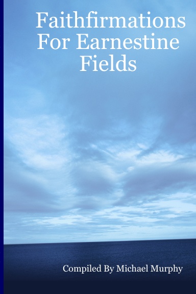 Faithfirmations For Earnestine Fields