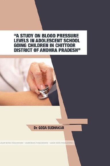 “A STUDY ON BLOOD PRESSURE LEVELS IN ADOLESCENT SCHOOL GOING CHILDREN IN CHITTOOR DISTRICT OF ANDHRA PRADESH”