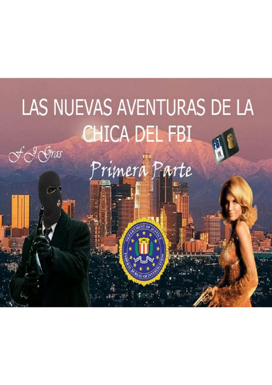 LAS NUEVAS AVENTURAS DE LA CHICA DEL FBI (PRIMERA PARTE)