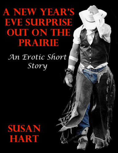 A New Year’s Eve Surprise Out On the Prairie: An Erotic Short Story
