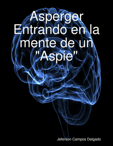 Asperger Entrando en la mente de un "Aspie"