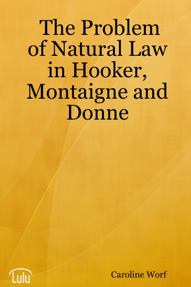 The Problem of Natural Law in Hooker, Montaigne and Donne