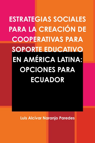 ESTRATEGIAS SOCIALES PARA LA CREACIÓN DE COOPERATIVAS PARA SOPORTE EDUCATIVO EN AMÉRICA LATINA: OPCIONES PARA ECUADOR