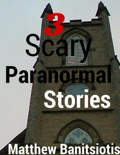 3 Scary Paranormal Stories