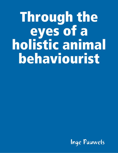 Through the eyes of a holistic animal behaviourist