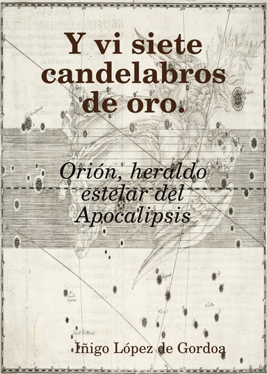 Y vi siete candelabros de oro. Orión, heraldo estelar del Apocalipsis