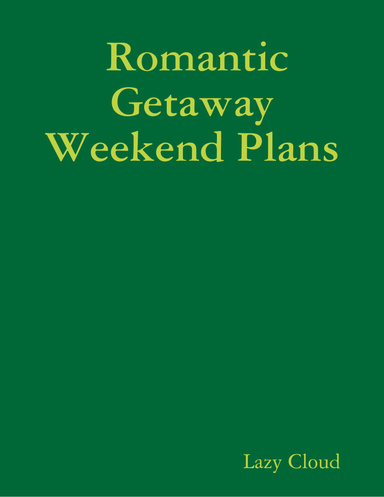 Romantic Getaway Weekend Plans