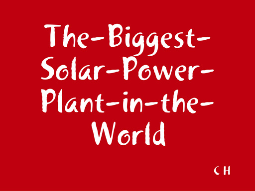 The-Biggest-Solar-Power-Plant-in-the-World