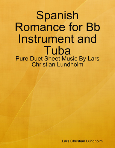 Spanish Romance for Bb Instrument and Tuba - Pure Duet Sheet Music By Lars Christian Lundholm