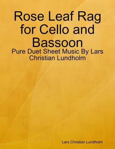 Rose Leaf Rag for Cello and Bassoon - Pure Duet Sheet Music By Lars Christian Lundholm