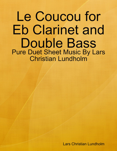Le Coucou for Eb Clarinet and Double Bass - Pure Duet Sheet Music By Lars Christian Lundholm