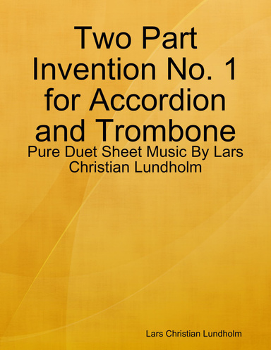 Two Part Invention No. 1 for Accordion and Trombone - Pure Duet Sheet Music By Lars Christian Lundholm