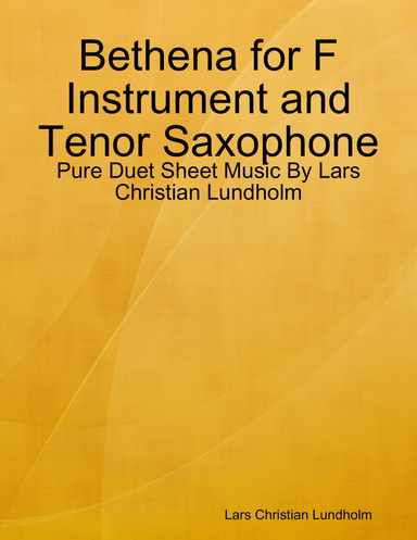Bethena for F Instrument and Tenor Saxophone - Pure Duet Sheet Music By Lars Christian Lundholm