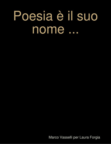 Poesia è il suo nome ...