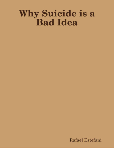 Why Suicide is a Bad Idea