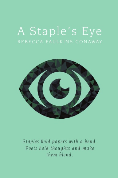 A Staple’s Eye: Staples hold papers with a bend. Poets hold thoughts and make them blend.
