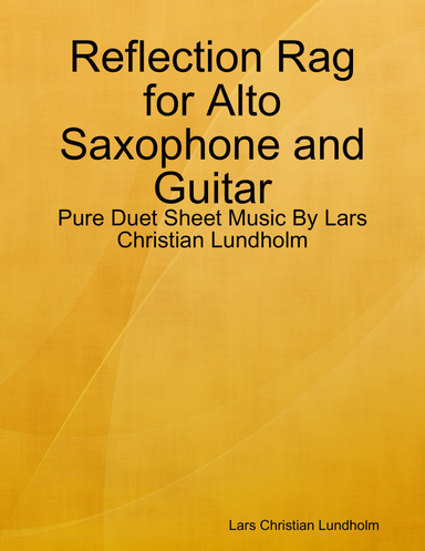 Reflection Rag for Alto Saxophone and Guitar - Pure Duet Sheet Music By Lars Christian Lundholm