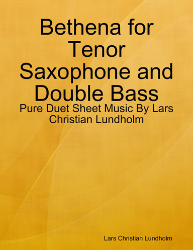 Bethena for Tenor Saxophone and Double Bass - Pure Duet Sheet Music By Lars Christian Lundholm