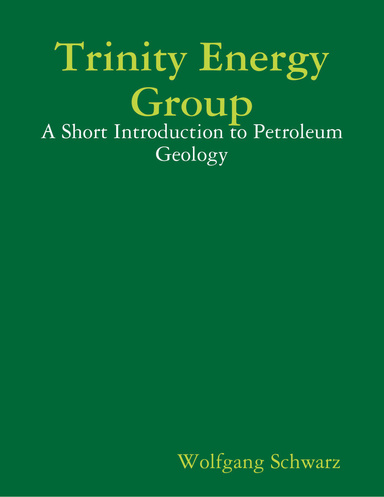 Trinity Energy Group: A Short Introduction to Petroleum Geology