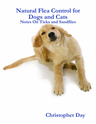Natural Flea Control for Dogs and Cats: Notes On Ticks and Sandflies
