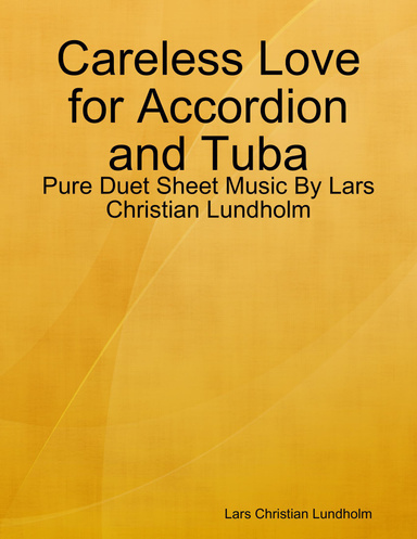 Careless Love for Accordion and Tuba - Pure Duet Sheet Music By Lars Christian Lundholm