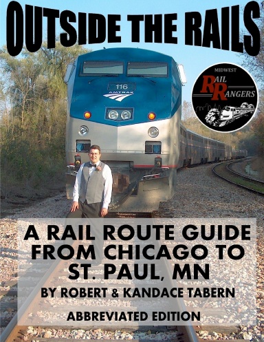 Outside the Rails: A Rail Route Guide from Chicago to St. Paul, MN (ABBREVIATED EDITION)