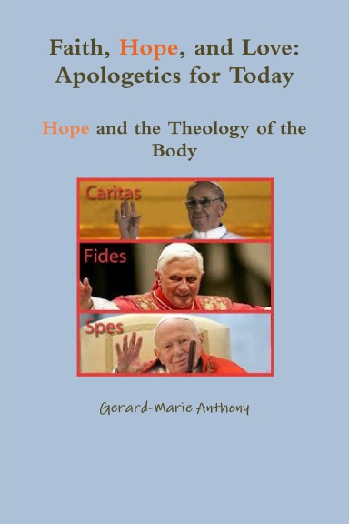 Faith, Hope, and Love: Apologetics for today -Hope and the Theology of the Body