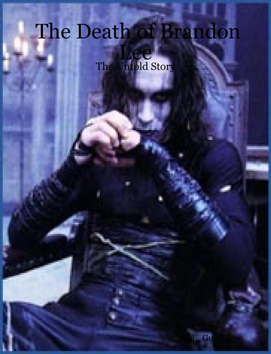 The Death of Brandon Lee: The Untold Story